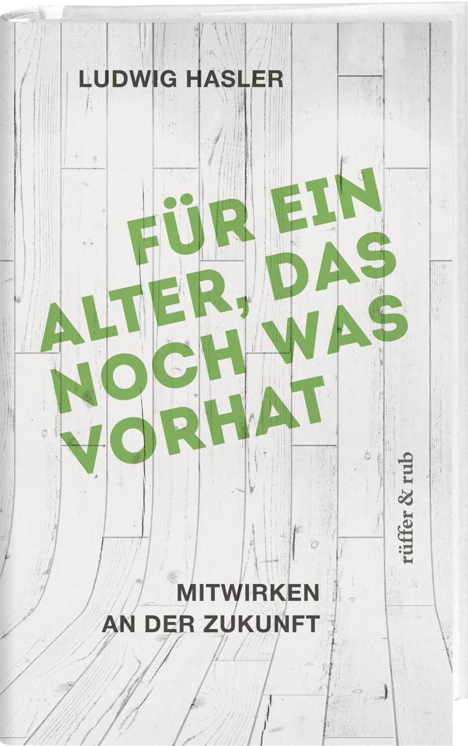 Cover: 9783906304533 | Für ein Alter, das noch was vorhat | Mitwirken an der Zukunft | Hasler