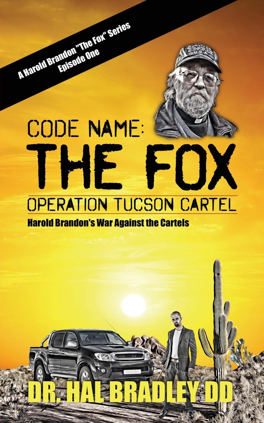 Cover: 9781456639235 | CODE NAME | The FOX: Operation Tucson Cartel | Hal Bradley DD | Buch