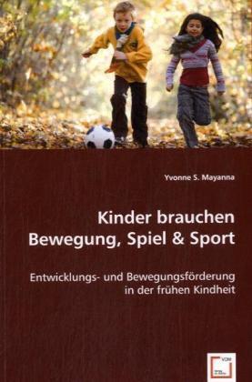 Cover: 9783836450584 | Kinder brauchen Bewegung, Spiel &amp; Sport | Yvonne S. Mayanna | Buch