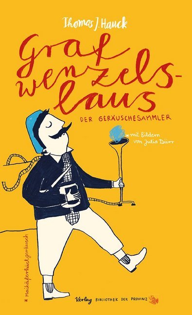 Cover: 9783990288139 | Graf Wenzelslaus, der Geräuschesammler | Thomas J. Hauck | Buch | 2019