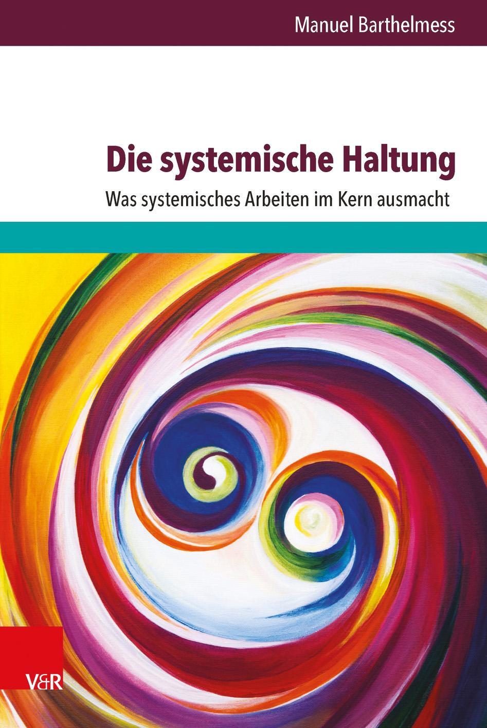 Cover: 9783525491614 | Die systemische Haltung | Was systemisches Arbeiten im Kern ausmacht