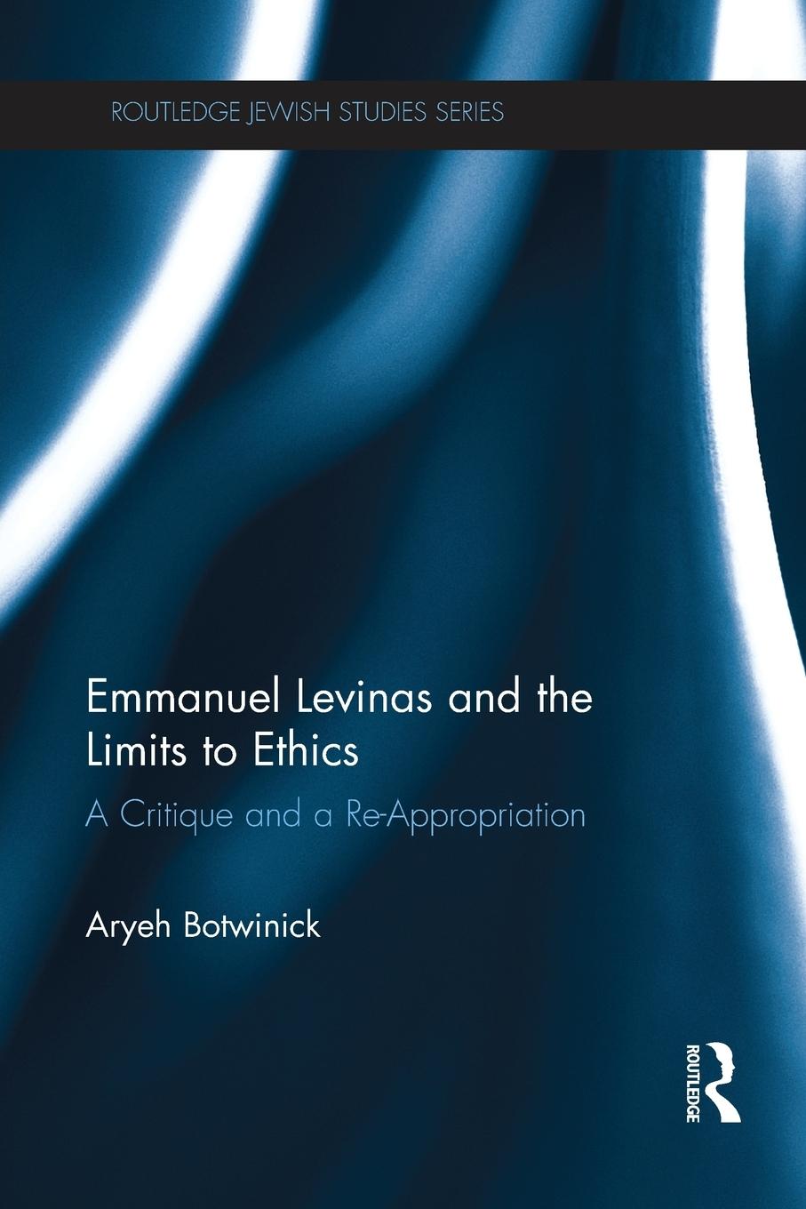 Cover: 9781138217669 | Emmanuel Levinas and the Limits to Ethics | Aryeh Botwinick | Buch