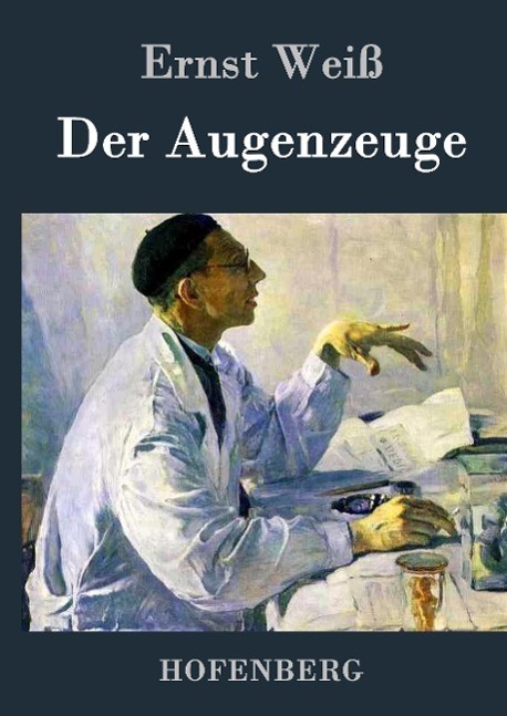 Cover: 9783843033121 | Der Augenzeuge | Ernst Weiß | Buch | HC runder Rücken kaschiert