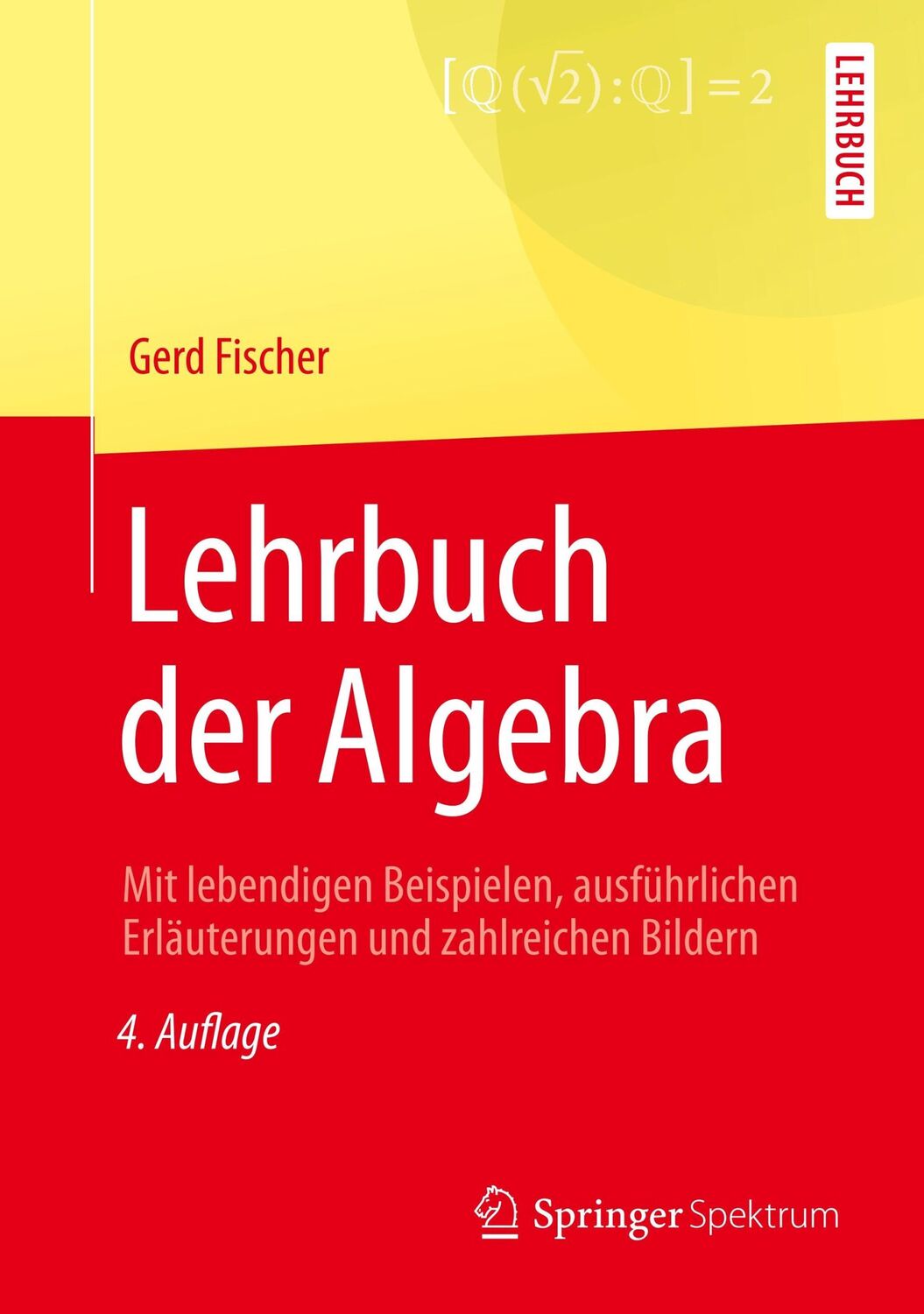 Cover: 9783658193652 | Lehrbuch der Algebra | Gerd Fischer | Buch | xiii | Deutsch | 2018