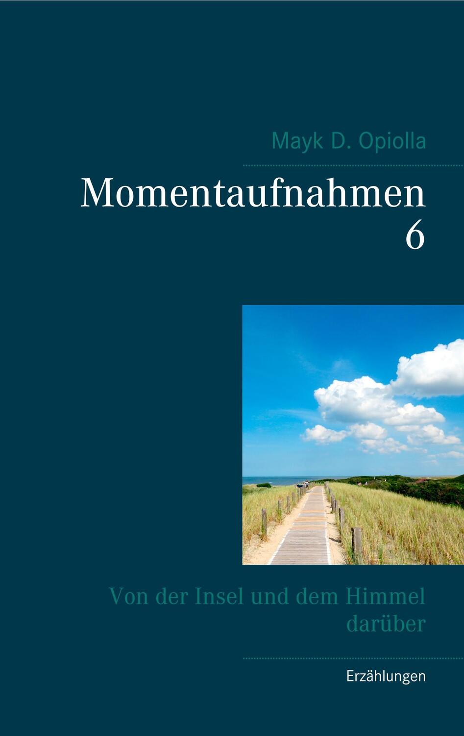 Cover: 9783750406926 | Momentaufnahmen 6 | Von der Insel und dem Himmel darüber | Opiolla