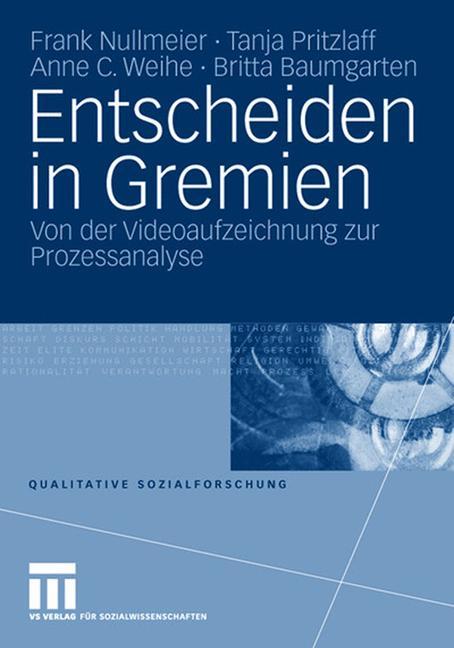 Cover: 9783531160528 | Entscheiden in Gremien | Von der Videoaufzeichnung zur Prozessanalyse