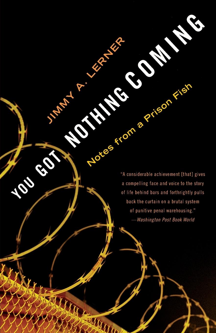 Cover: 9780767909198 | You Got Nothing Coming | Notes From a Prison Fish | Jimmy A. Lerner