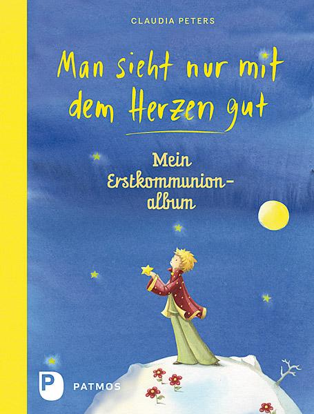 Cover: 9783843606912 | Man sieht nur mit dem Herzen gut - Mein Erstkommunionalbum | Peters