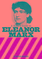 Cover: 9781909026773 | A Rebel's Guide to Eleanor Marx | Siobhan Brown | Taschenbuch | 2015