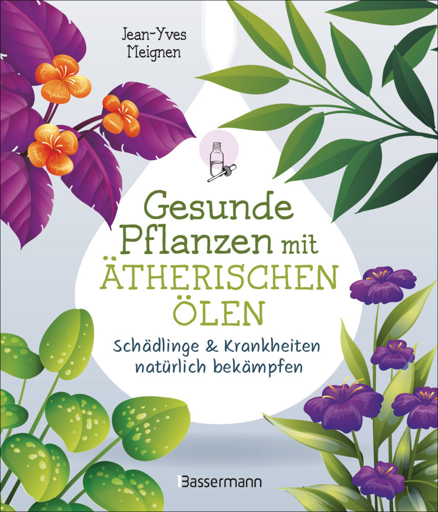 Cover: 9783809444824 | Gesunde Pflanzen mit ätherischen Ölen - Schädlinge &amp; Krankheiten...