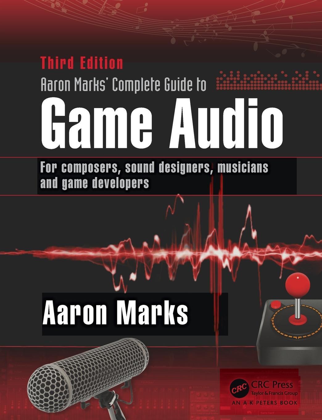 Cover: 9781138795389 | Aaron Marks' Complete Guide to Game Audio | Aaron Marks | Taschenbuch