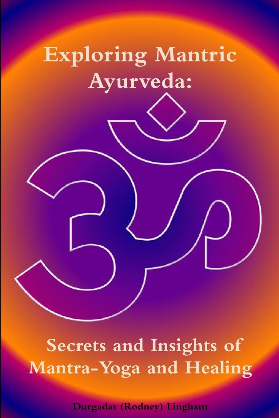 Cover: 9781365532559 | Exploring Mantric Ayurveda | Durgadas Lingham | Taschenbuch | Englisch