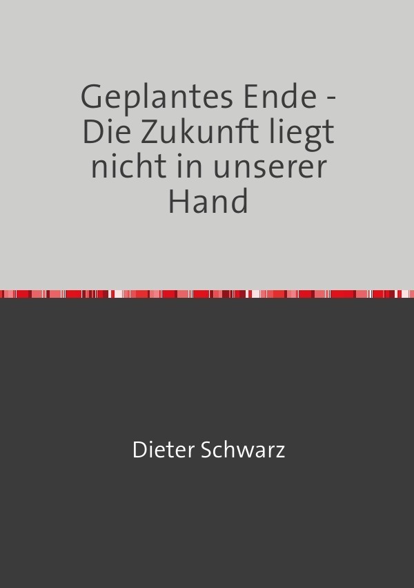 Cover: 9783748514046 | Geplantes Ende - Die Zukunft liegt nicht in unserer Hand | Schwarz