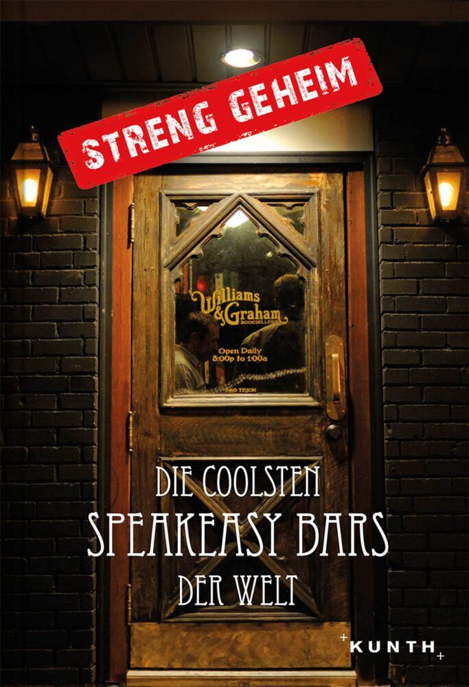 Cover: 9783955046897 | KUNTH Bildband Streng geheim: Die coolsten Speakeasy Bars der Welt