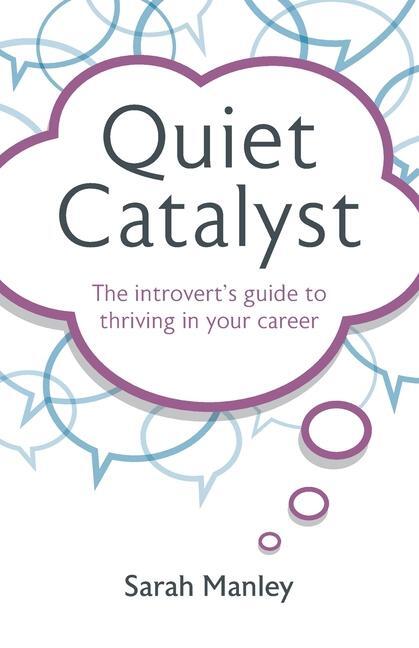 Cover: 9781781338520 | Quiet Catalyst | The introvert's guide to thriving in your career