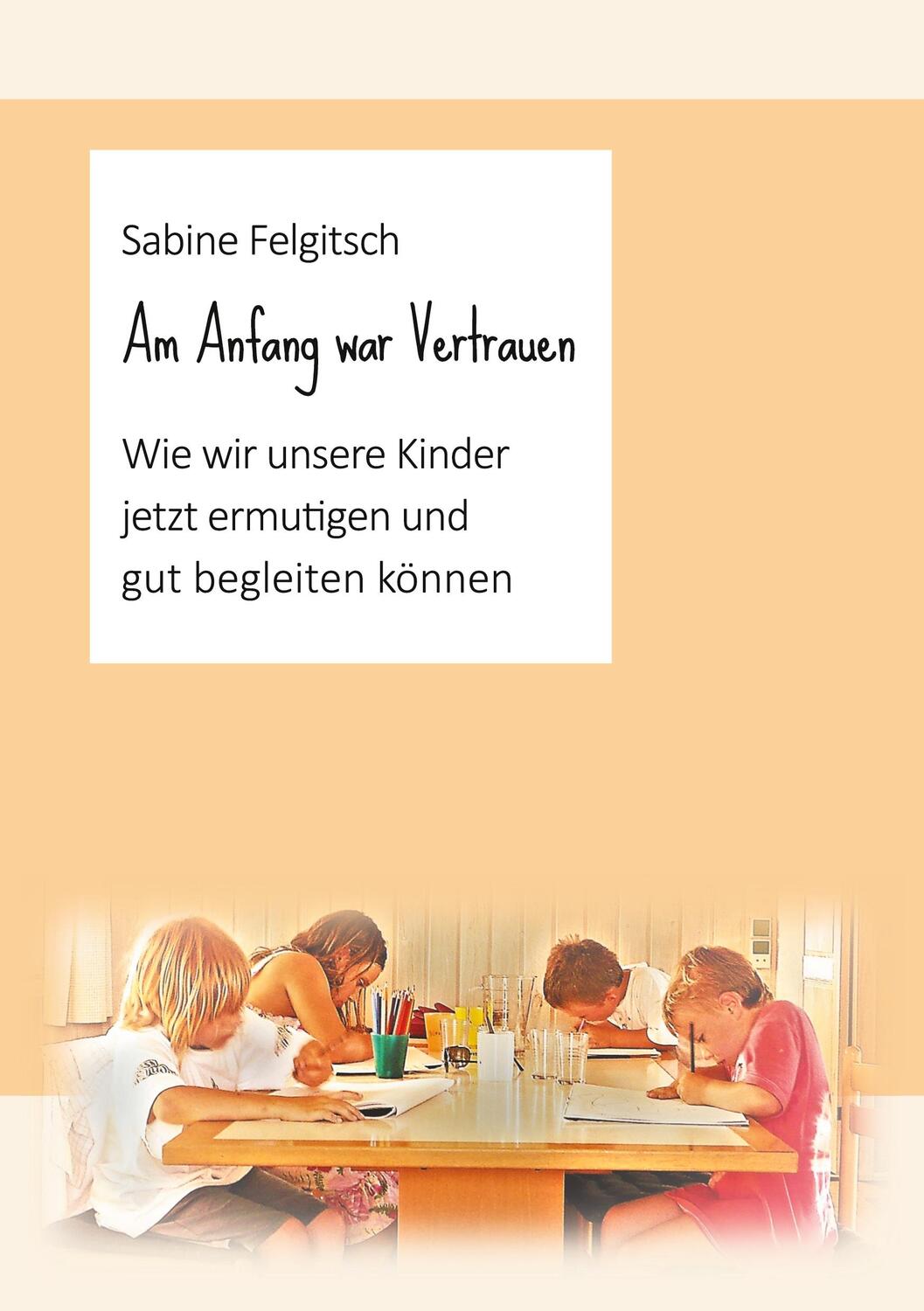 Cover: 9783347220157 | Am Anfang war Vertrauen | Sabine Felgitsch | Taschenbuch | Paperback