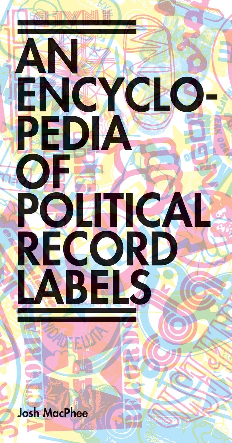 Cover: 9781942173113 | Encyclopedia of Political Record Labels | Josh Macphee | Taschenbuch