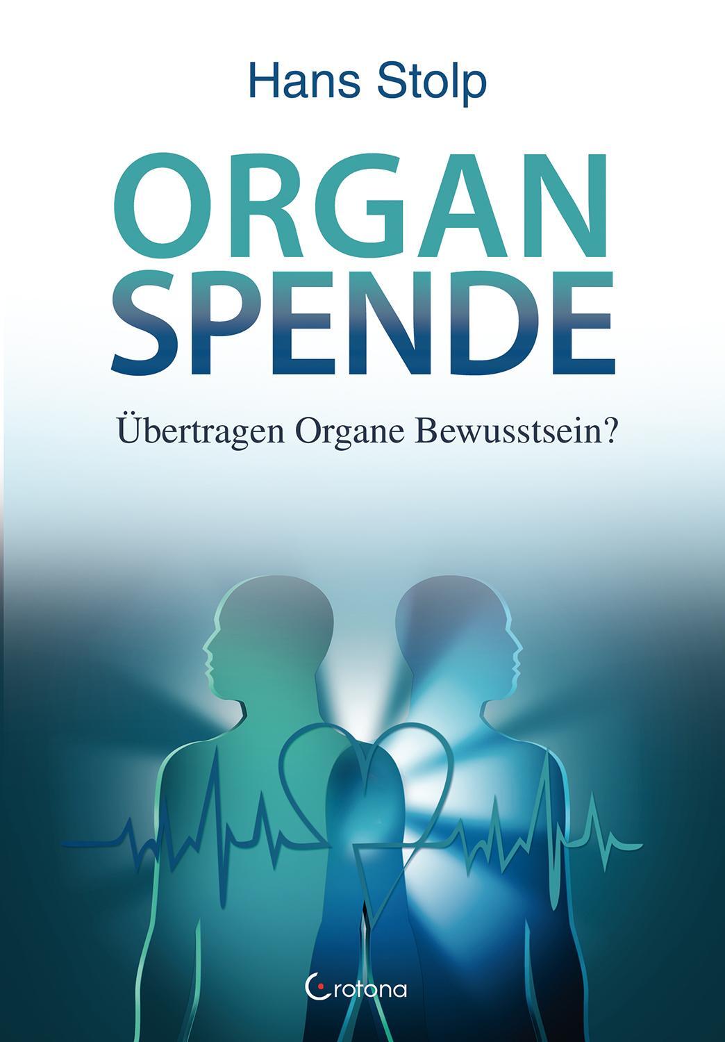 Cover: 9783861910770 | Organspende | Übertragen Organe Bewusstsein? | Hans Stolp | Buch