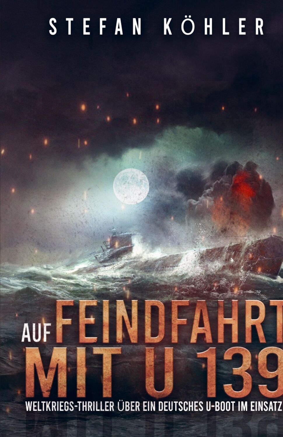 Cover: 9783964031365 | Auf Feindfahrt mit U 139 | Stefan Köhler | Taschenbuch | Paperback