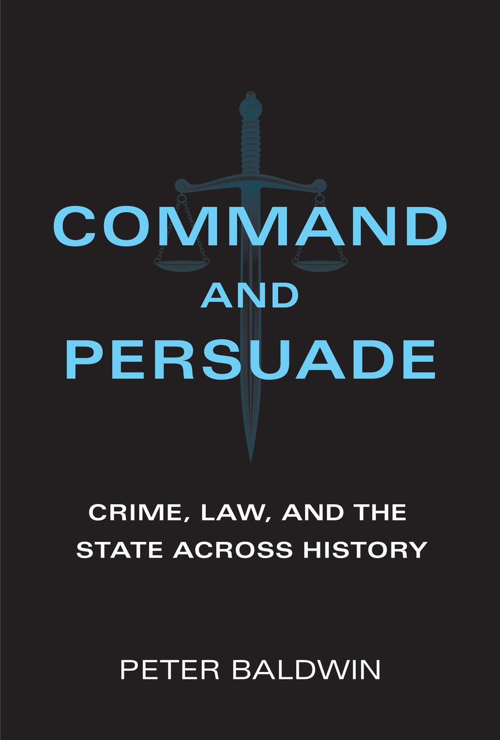 Cover: 9780262045629 | Command and Persuade | Crime, Law, and the State across History | Buch