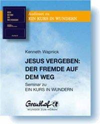 Cover: 9783923662760 | Jesus vergeben - Der Fremde auf dem Weg | Kenneth Wapnick | CD | 2004