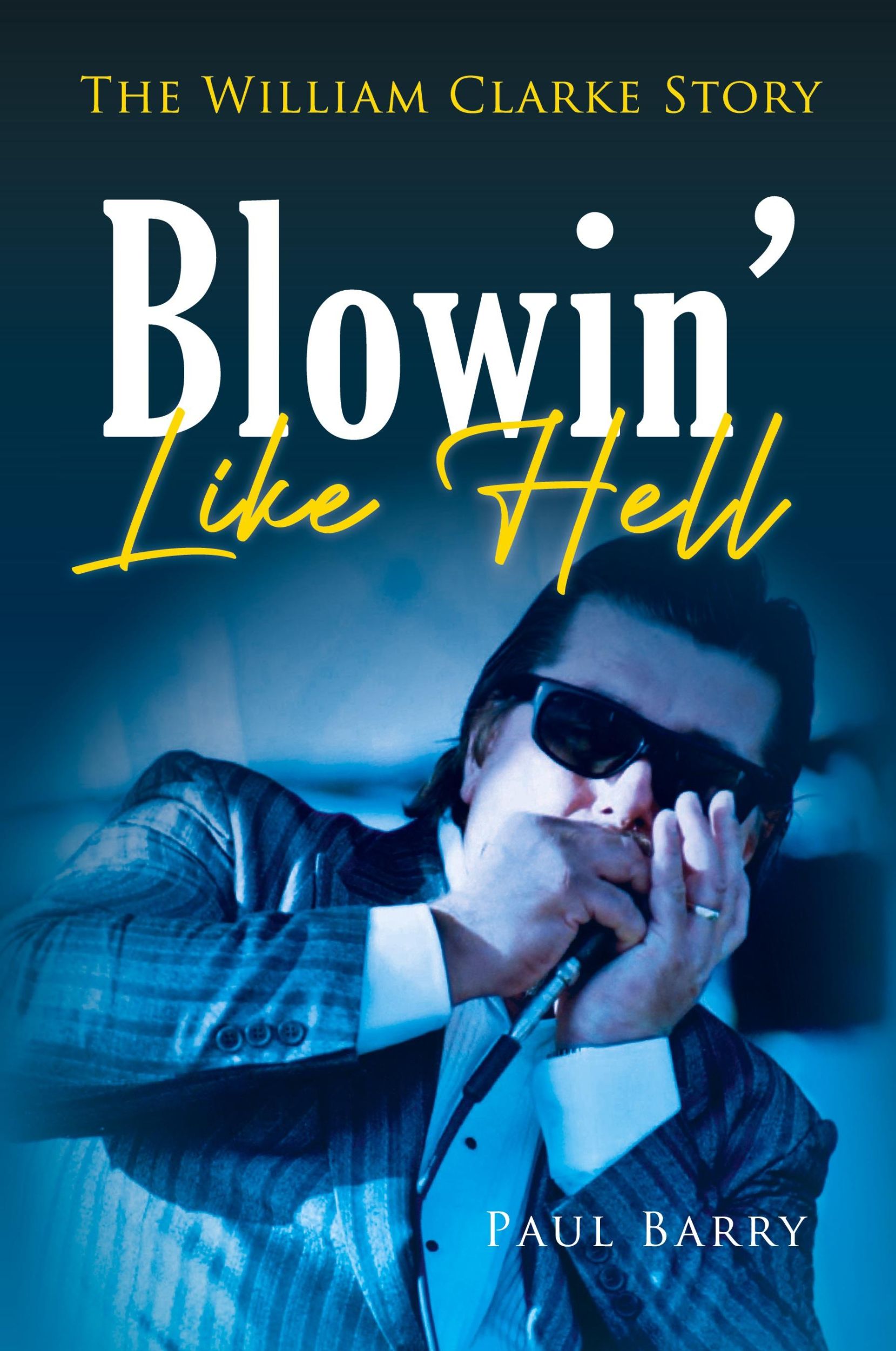 Cover: 9798822914568 | Blowin' Like Hell | The William Clarke Story | Paul Barry | Buch