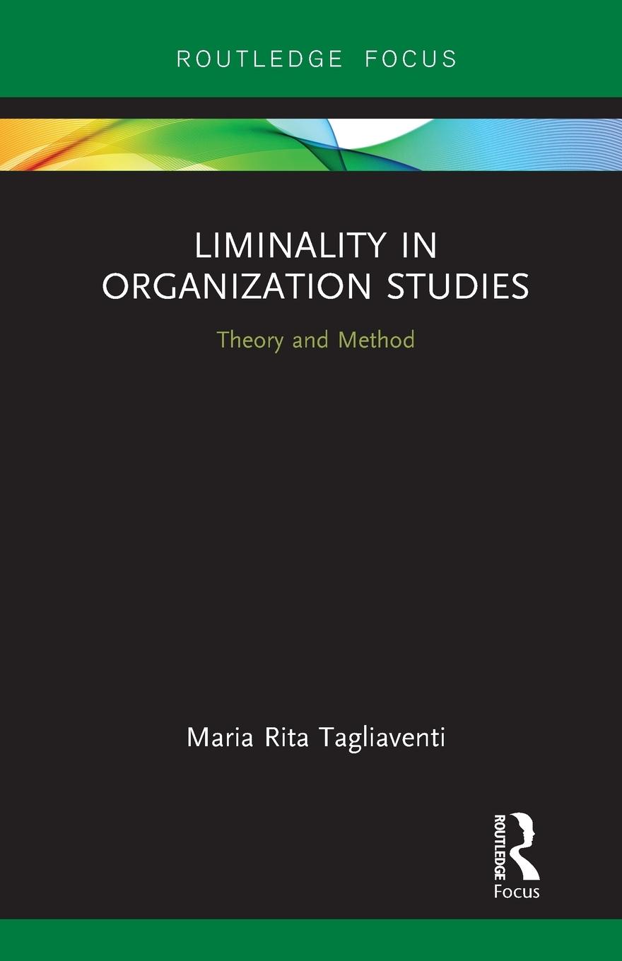 Cover: 9781032240770 | Liminality in Organization Studies | Theory and Method | Tagliaventi