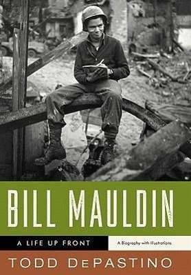 Cover: 9780393061833 | Bill Mauldin | A Life Up Front | Todd Depastino | Buch | Englisch