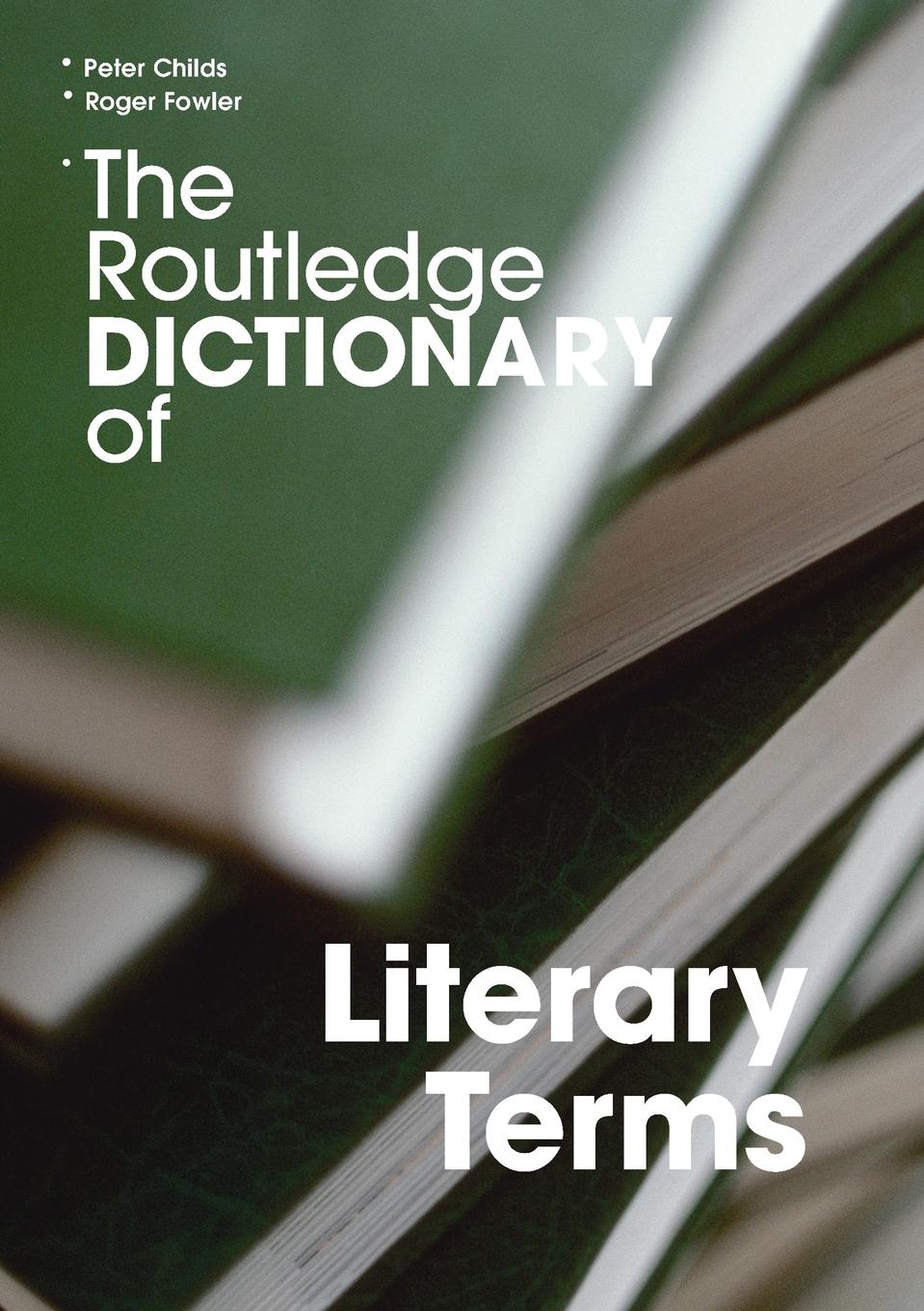 Cover: 9780415340175 | The Routledge Dictionary of Literary Terms | Peter Childs (u. a.)