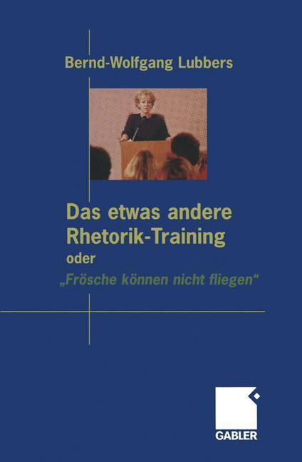 Cover: 9783322867094 | Das etwas andere Rhetorik-Training oder "Frösche können nicht fliegen"