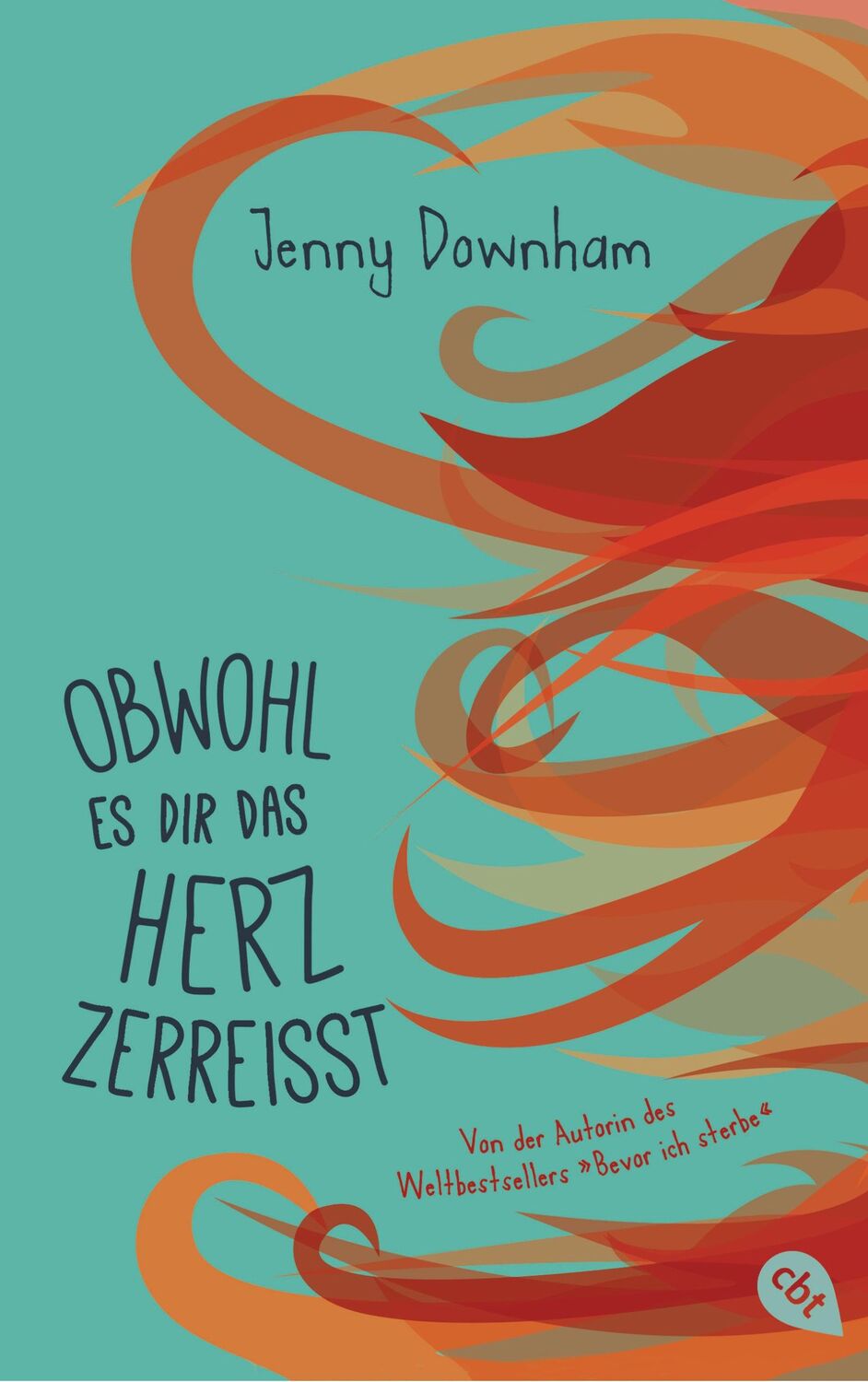 Cover: 9783570164488 | Obwohl es dir das Herz zerreißt | Jenny Downham | Taschenbuch | 480 S.