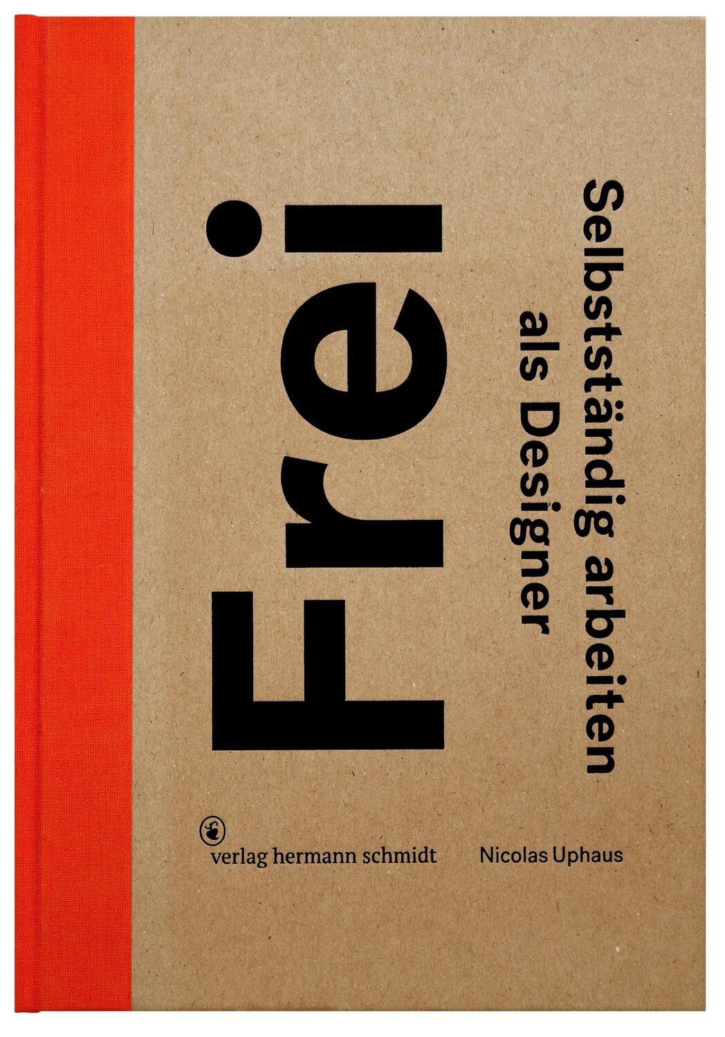 Cover: 9783874399739 | Frei | Selbstständig arbeiten als Designer | Nicolas Uphaus | Buch