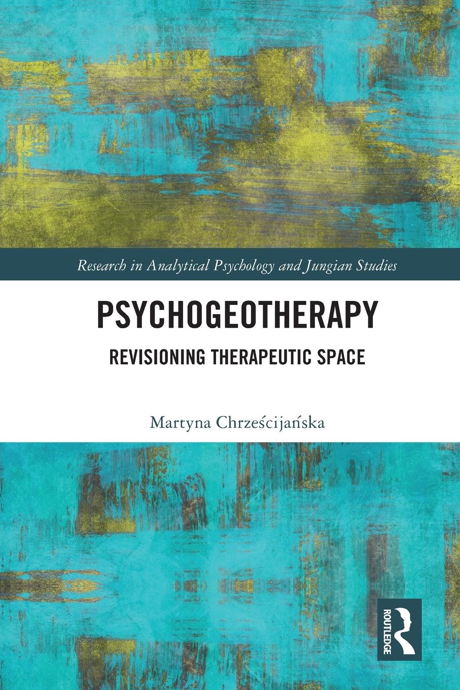 Cover: 9780367681258 | Psychogeotherapy | Revisioning Therapeutic Space | Chrze¿cija¿ska