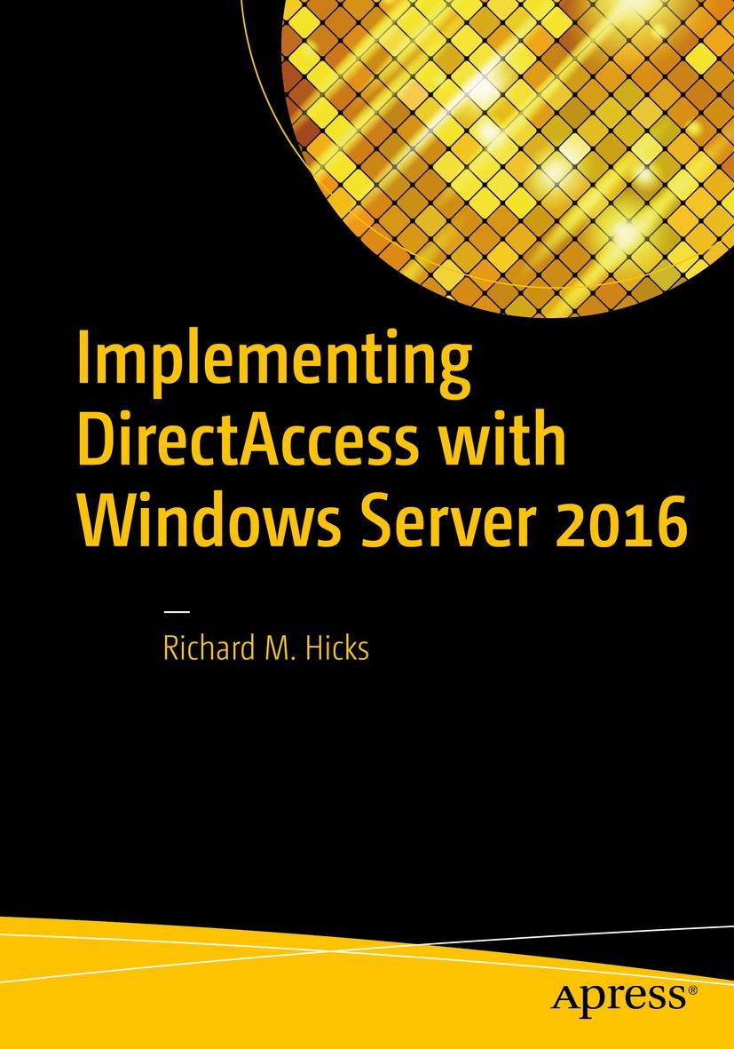 Cover: 9781484220580 | Implementing DirectAccess with Windows Server 2016 | Richard M. Hicks