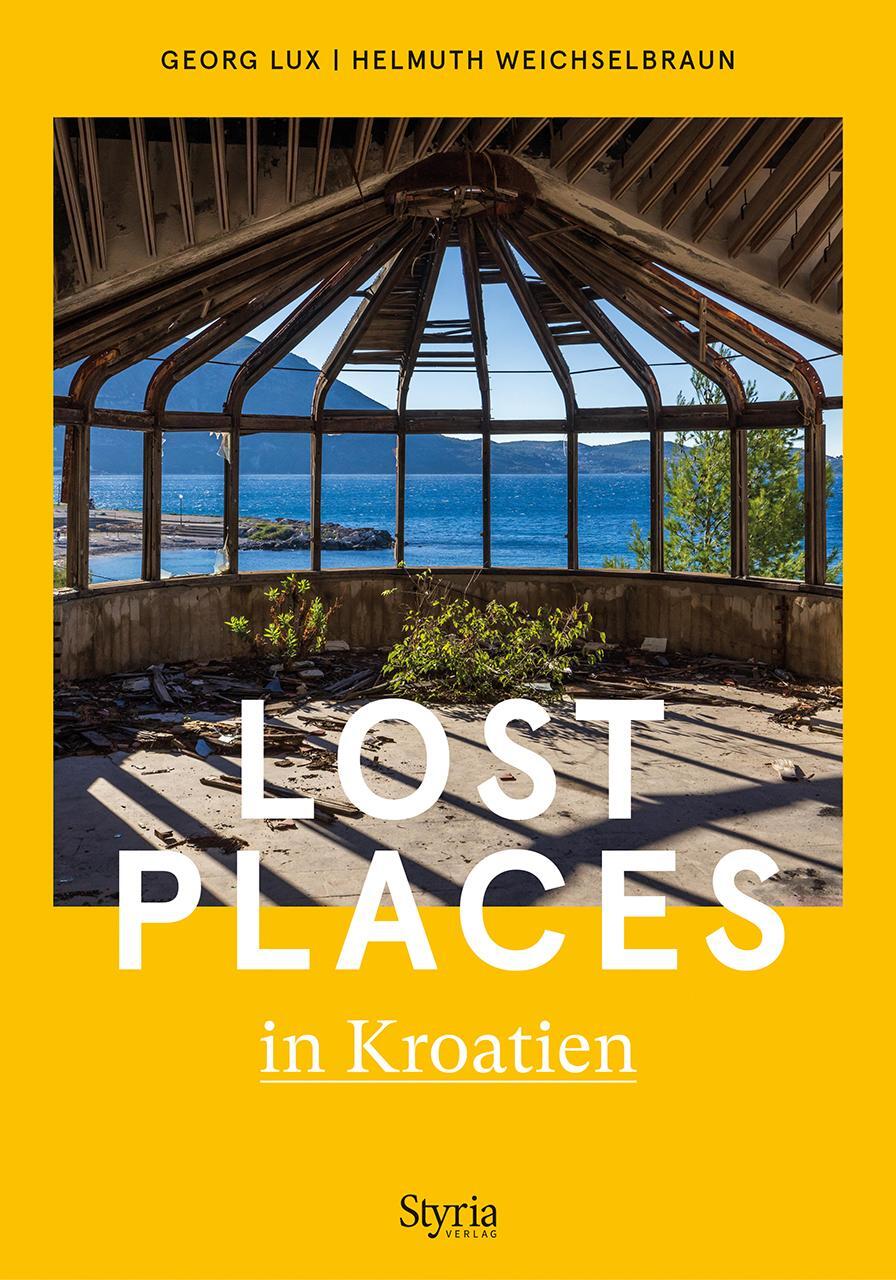 Cover: 9783222137044 | Lost Places in Kroatien | Georg Lux (u. a.) | Taschenbuch | 192 S.