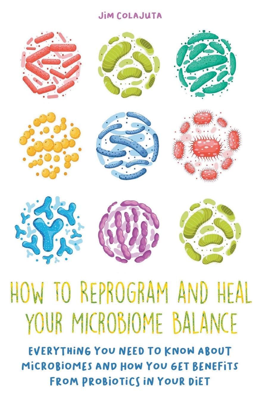 Cover: 9798215630006 | How to Reprogram and Heal your Microbiome Balance Everything You...