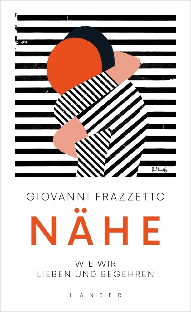 Cover: 9783446258365 | Nähe | Wie wir lieben und begehren | Giovanni Frazzetto | Buch | 2018