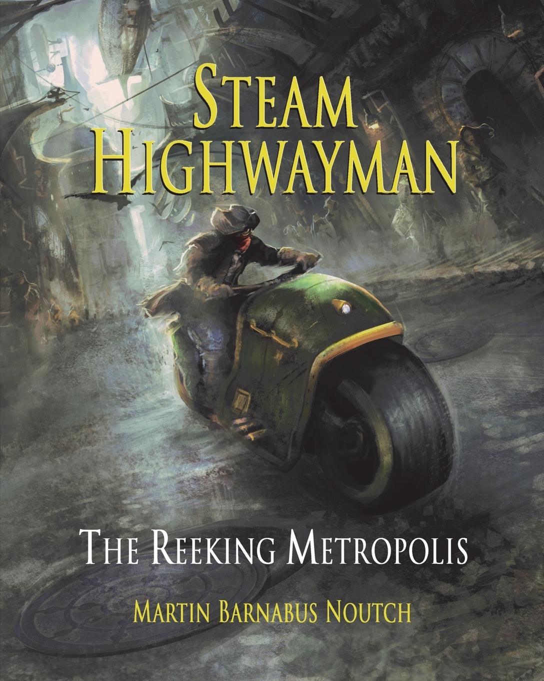 Cover: 9781999798529 | Steam Highwayman 3 | The Reeking Metropolis | Martin Barnabus Noutch