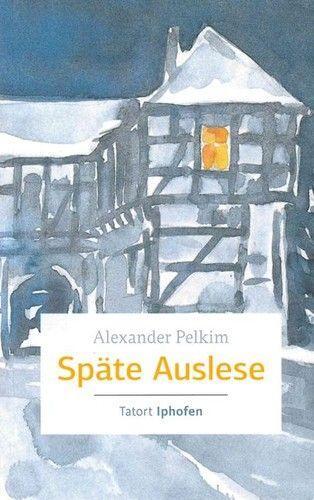 Cover: 9783429055158 | Späte Auslese | Tatort Iphofen | Alexander Pelkim | Taschenbuch | 2021