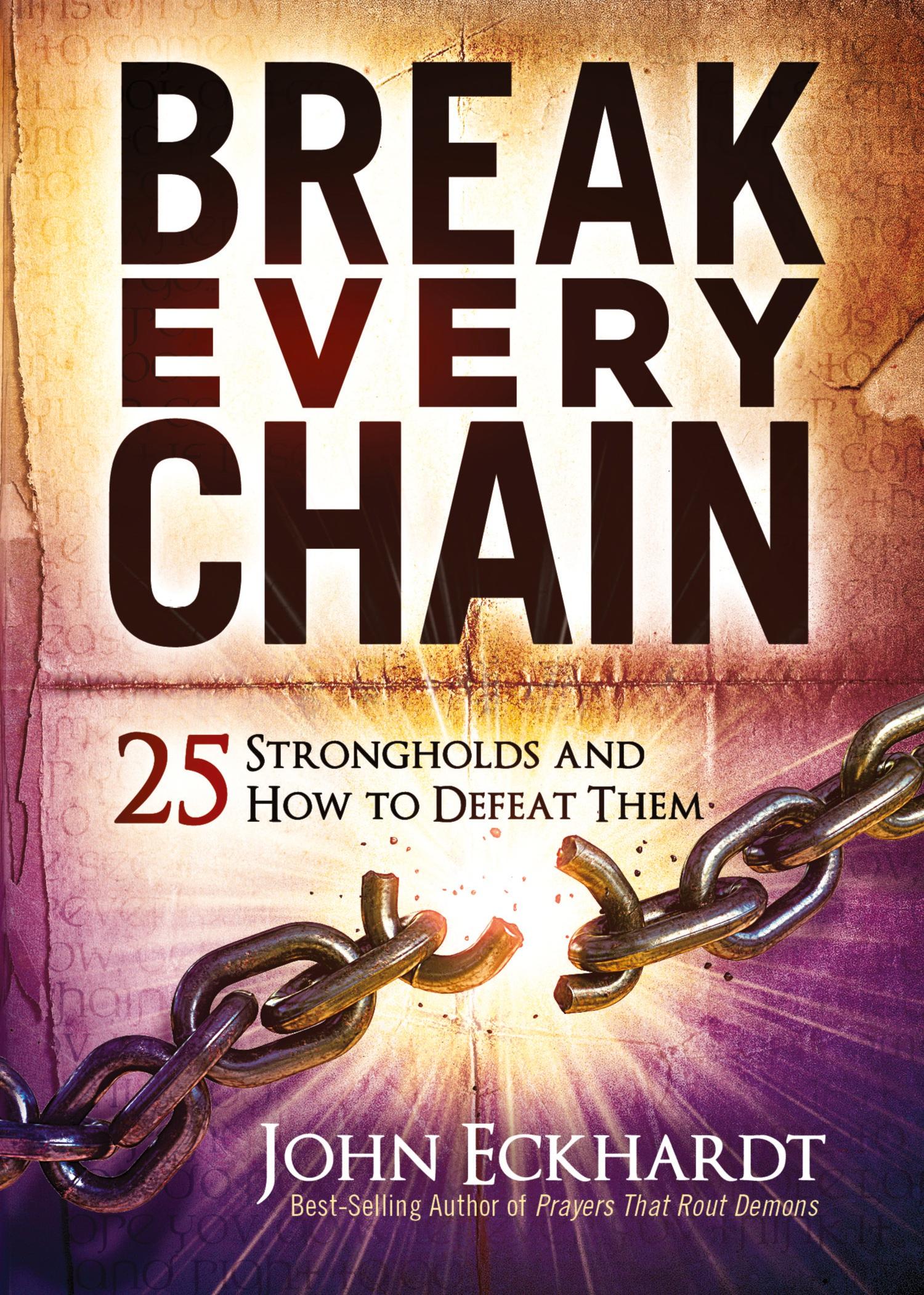 Cover: 9781629999654 | Break Every Chain | 25 Strongholds and How to Defeat Them | Eckhardt