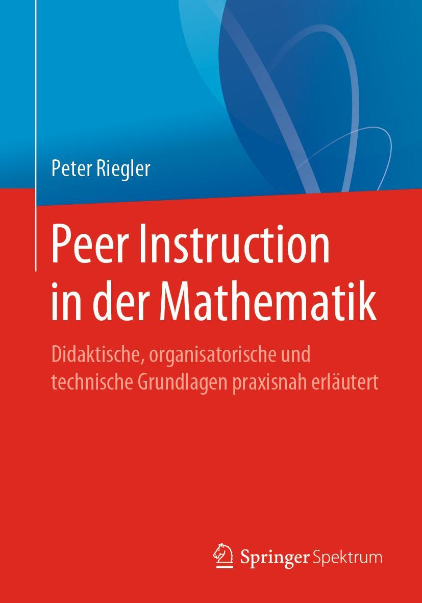 Cover: 9783662605097 | Peer Instruction in der Mathematik | Peter Riegler | Taschenbuch | xi