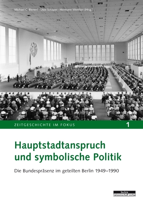 Cover: 9783954101009 | Hauptstadtanspruch und symbolische Politik | Michael Bienert (u. a.)