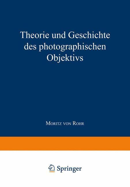 Cover: 9783642525711 | Theorie und Geschichte des Photographischen Objektivs | Rohr | Buch