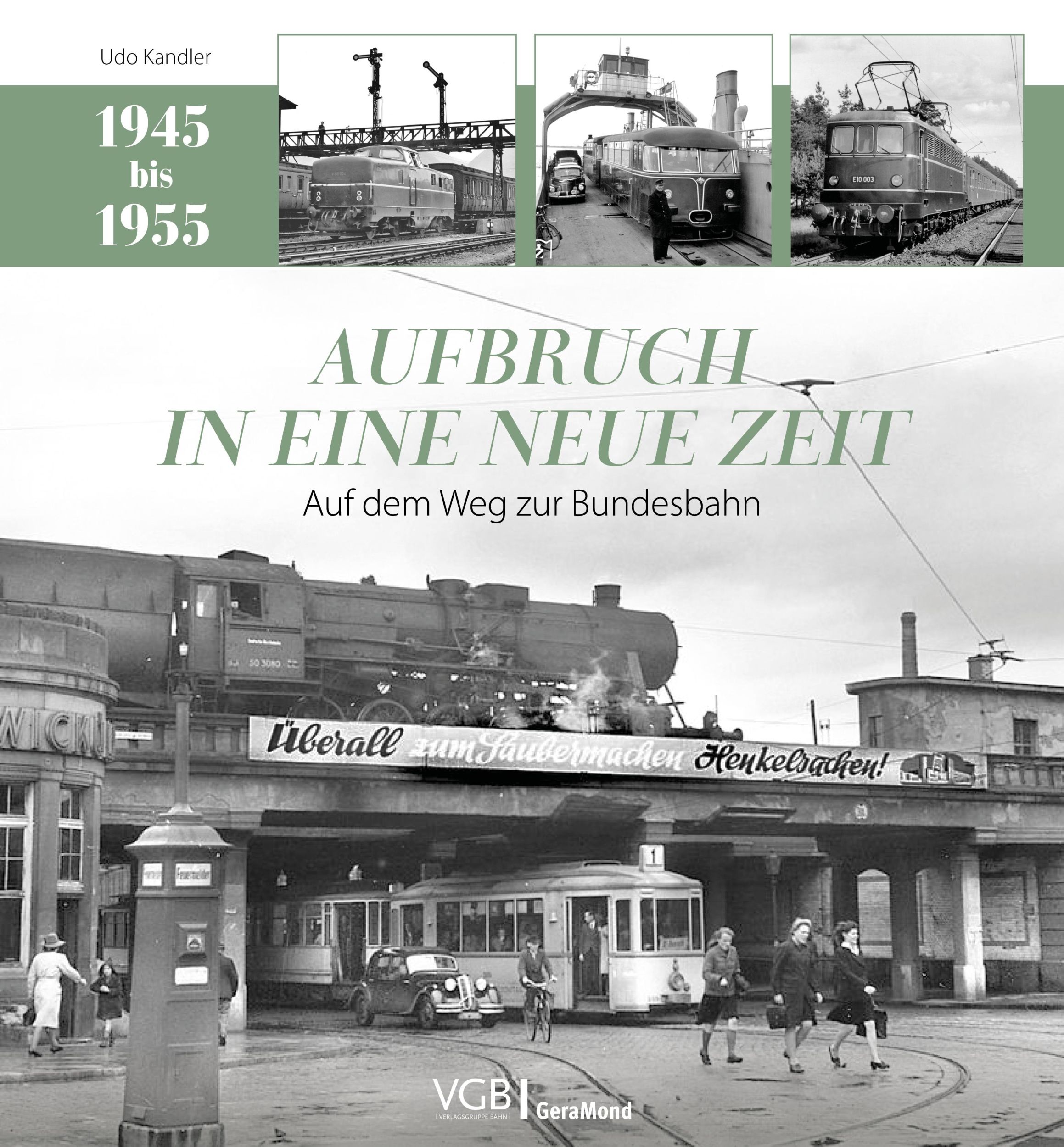 Cover: 9783987021008 | Aufbruch in eine neue Zeit | Auf dem Weg zur Bundesbahn (1945 - 1955)