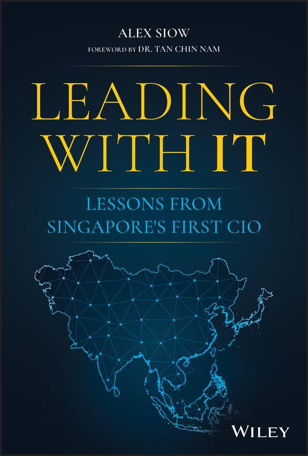 Cover: 9781119797401 | Leading with It | Lessons from Singapore's First CIO | Alex Siow