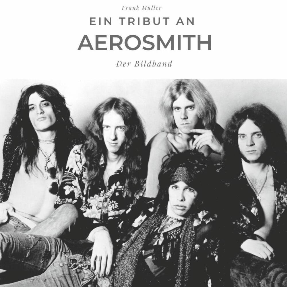 Cover: 9783750501911 | Ein Tribut an Aerosmith | Der Bildband | Frank Müller | Taschenbuch