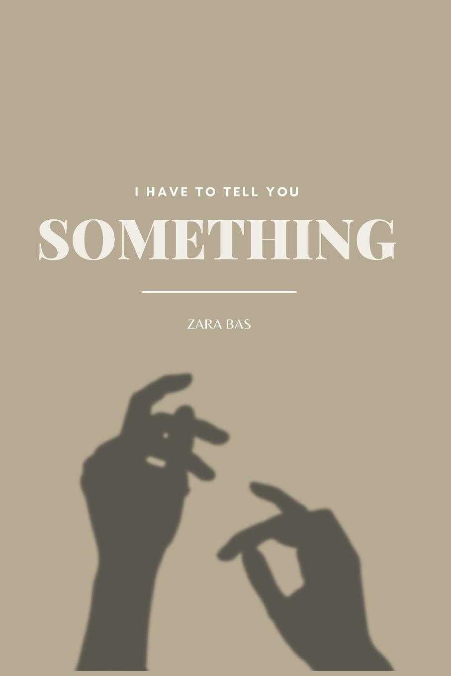 Cover: 9780975644515 | I Have to Tell You Something | Zara Bas | Taschenbuch | Englisch