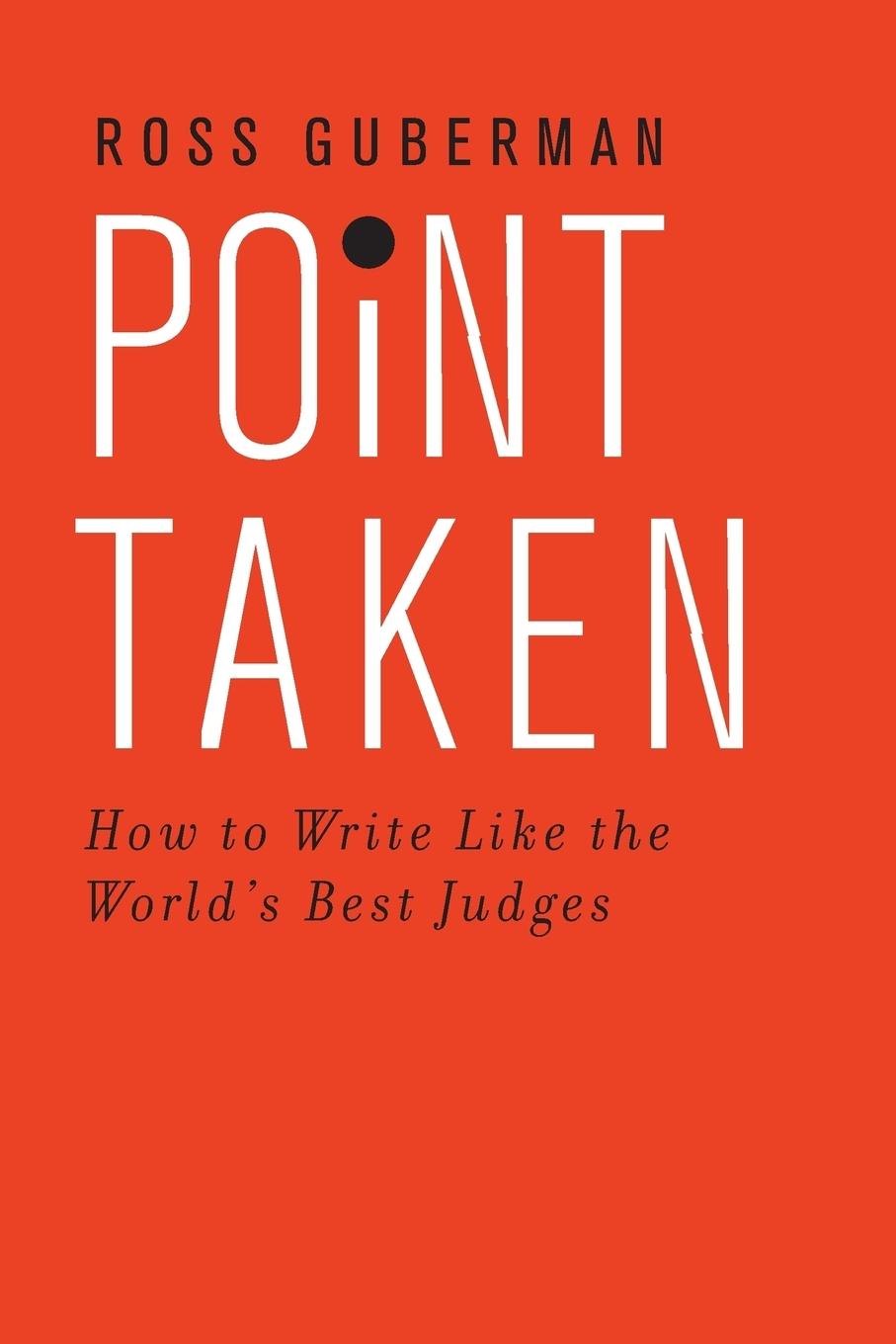 Cover: 9780190268589 | Point Taken | How to Write Like the World's Best Judges | Guberman