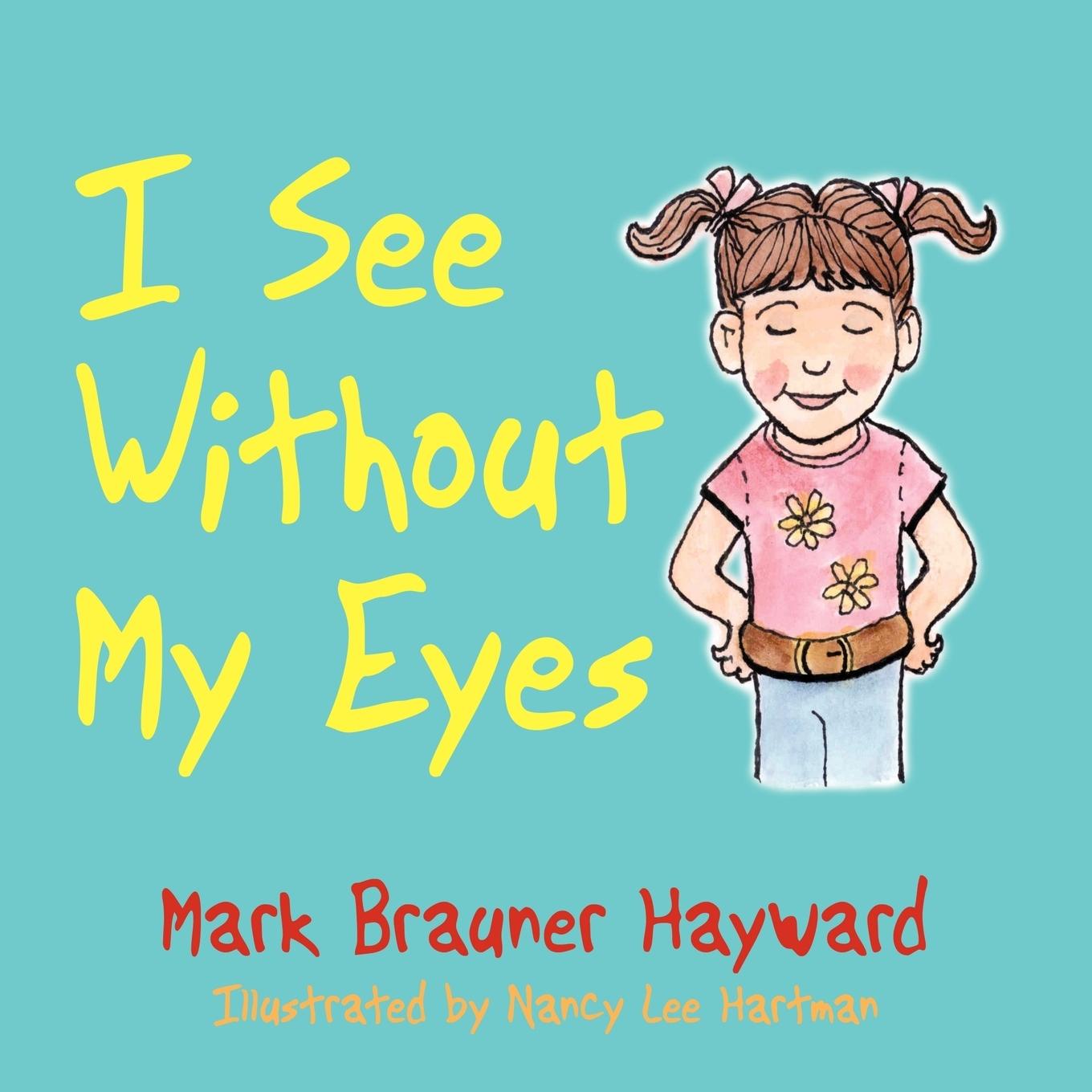 Cover: 9781434338235 | I See Without My Eyes | Mark Brauner Hayward | Taschenbuch | Englisch