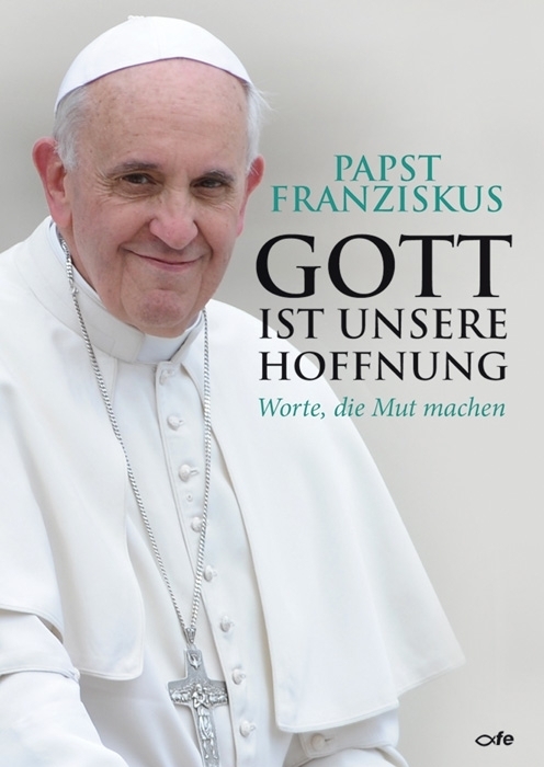 Cover: 9783863570620 | Gott ist unsere Hoffnung | Worte, die Mut machen | Franziskus | Buch